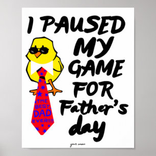 I Paused My Game FOR father's day  poster 