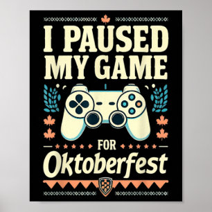 I Paused My Game For Funny Gamer Gaming Quote Poster