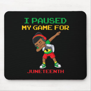 I Paused My Game For Juneteenth Dabbing Boys Kids  Mouse Mat