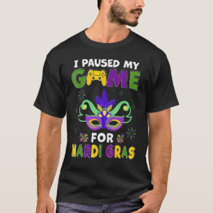 I Paused My Game For Mardi Gras Gamer Funny 2 T-Shirt