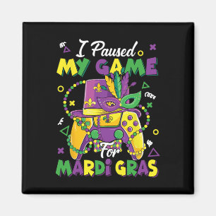 I Paused My Game For Mardi Gras Gamer Gaming Boys Magnet