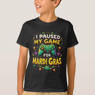 I Paused My Game For Mardi Gras New Orleans Video T-Shirt