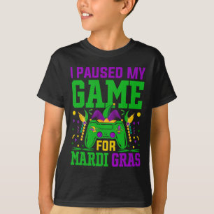 I Paused My Game For Mardi Gras Video Game Fun T-Shirt