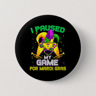 I Paused My Game For Mardi Gras Video Game Mardi G 6 Cm Round Badge