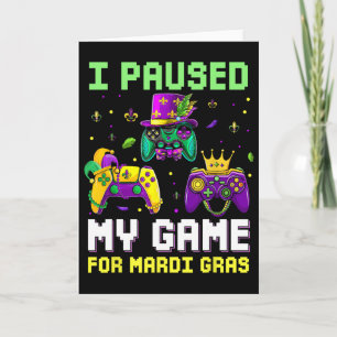 I Paused My Game For Mardi Gras Video Game Mardi G Card