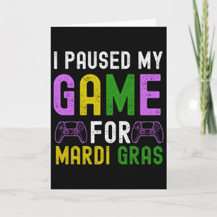 I Paused My Game For Mardi Gras Video Game Mardi G Card