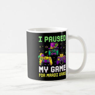 I Paused My Game For Mardi Gras Video Game Mardi G Coffee Mug