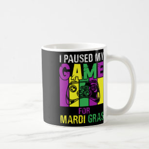 I Paused My Game For Mardi Gras Video Game Mardi G Coffee Mug