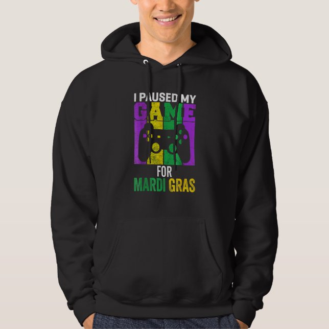 I Paused My Game For Mardi Gras Video Game Mardi G Hoodie (Front)