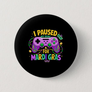 I Paused My Game For Mardi Gras Video Gamer Men Bo 6 Cm Round Badge