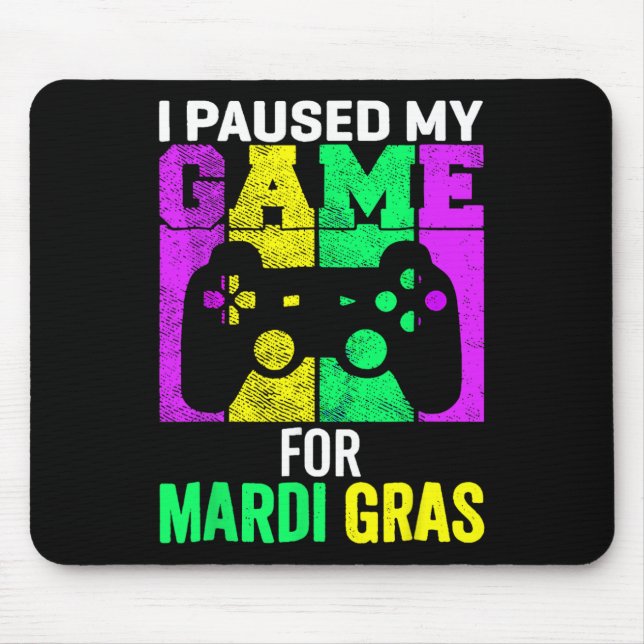 I Paused My Game For Mardi Gras Video Gamer Mens B Mouse Mat (Front)