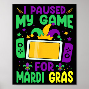 I Paused My Game For Mardi Gras Video Gamer Mens B Poster