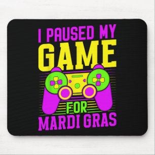 I Paused My Game For Mardi Gras Video Games Carniv Mouse Mat