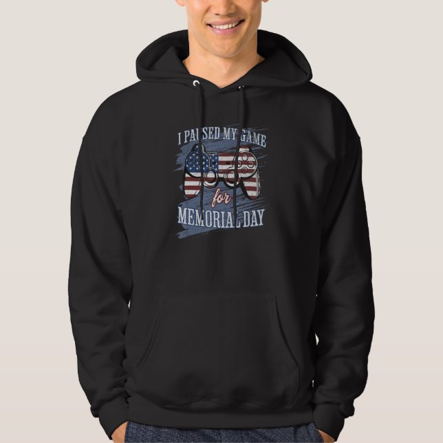 I Paused My Game For Memorial Day Funny Patriotic  Hoodie (Front)