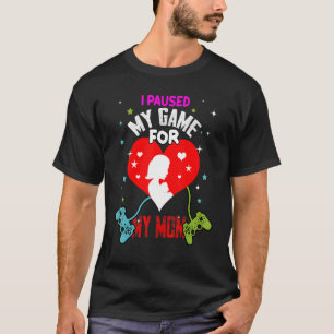 I Paused My Game For My Mum Boy Gamer Video Contro T-Shirt