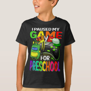 I Paused My Game For Preschool Gaming  T-Shirt
