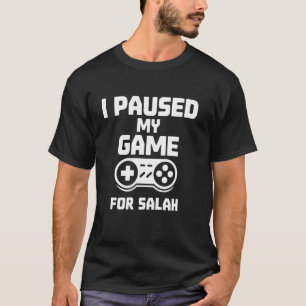 I Paused My Game for Salah Muslim Gamer Ramadan T-Shirt