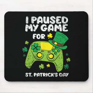 I Paused My Game For St Patricks Day Gamer Shamroc Mouse Mat
