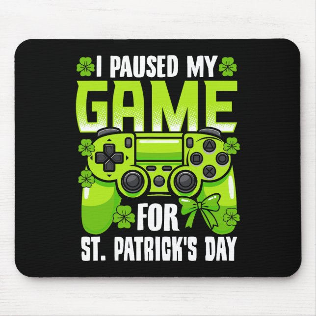 I Paused My Game For St Patricks Day Video Game Ir Mouse Mat (Front)