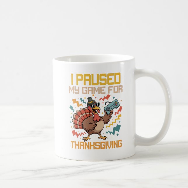 I Paused My Game For Thanksgiving Coffee Mug (Right)
