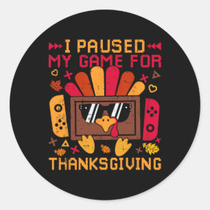 I Paused My Game For Thanksgiving Game Controller  Classic Round Sticker