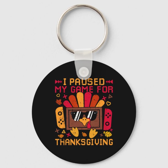 I Paused My Game For Thanksgiving Game Controller  Key Ring (Front)