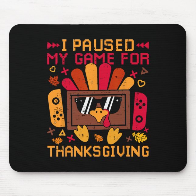 I Paused My Game For Thanksgiving Game Controller  Mouse Mat (Front)