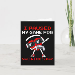 I Paused My Game For Valentines Day Heart Boys Gir Card