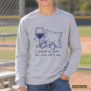 I Paused My Game for Wine and a Nap Homebody T-Shirt