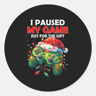 I Paused My Game Just For The Christmas Video Game Classic Round Sticker