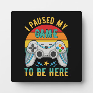 i paused my game plaque
