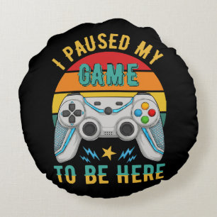 i paused my game round cushion