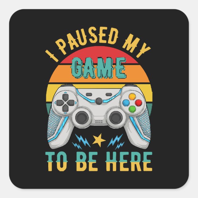 i paused my game square sticker (Front)
