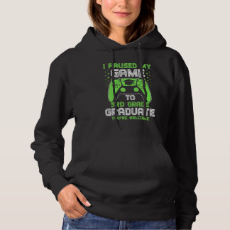 I Paused My Game To 3rd Grade Graduate Gamer Gradu Hoodie