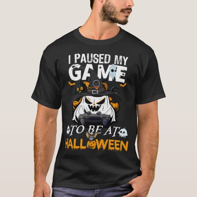 I Paused My Game to Be At Halloween T-Shirt (Front)
