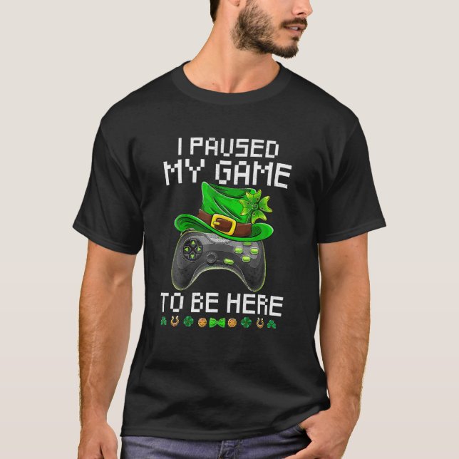 I Paused My Game To Be Here Boys Men Kids Gaming T-Shirt (Front)