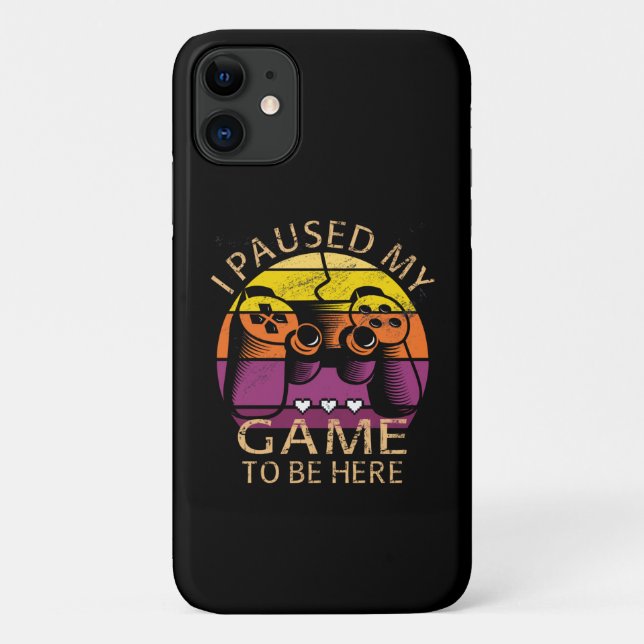 I Paused My Game to Be Here Case-Mate iPhone Case (Back)