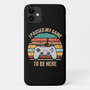 I Paused My Game To Be Here iPhone 11 Case