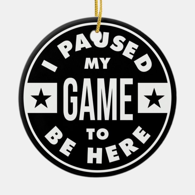 i paused my game to be here ceramic tree decoration (Front)