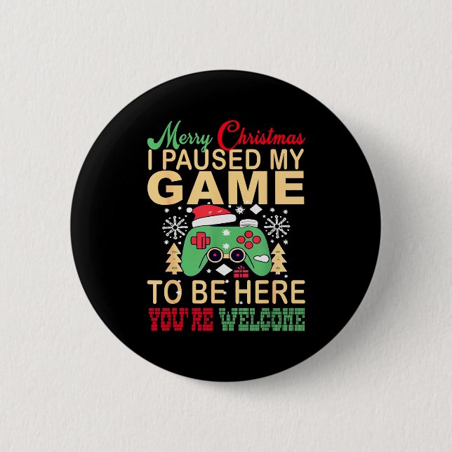 I Paused My Game To Be Here Christmas  6 Cm Round Badge (Front)