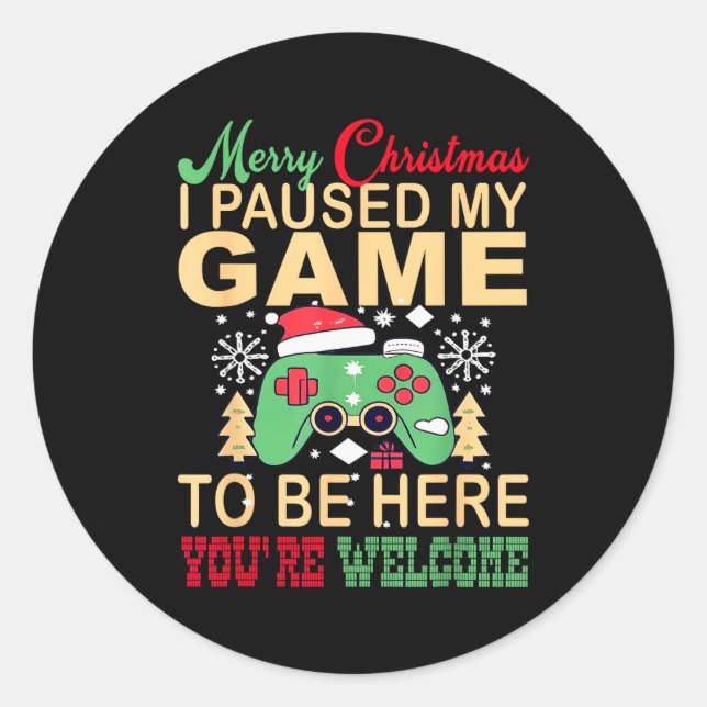 I Paused My Game To Be Here Christmas  Classic Round Sticker (Front)