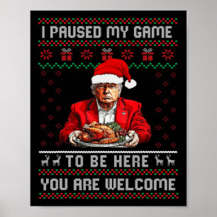 I Paused My Game To Be Here Christmas Trump Pajama Poster