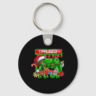 I Paused My Game To Be Here Christmas Video Game C Key Ring