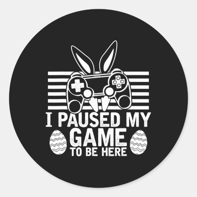 I Paused My Game To Be Here Easter Egg Gaming Boys Classic Round Sticker (Front)