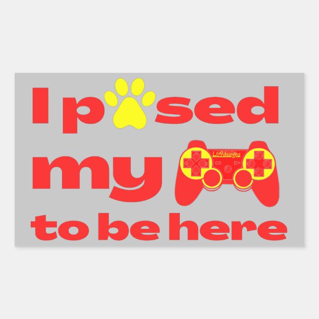 I PAUSED MY GAME TO BE HERE funny gaming           Rectangular Sticker (Front)