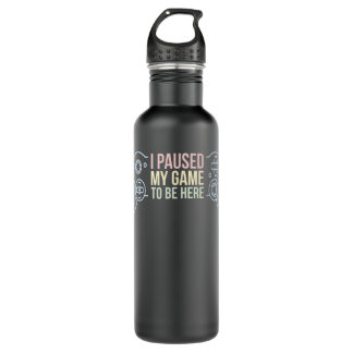 I Paused My Game To Be Here Funny Gift For Gamer 710 Ml Water Bottle