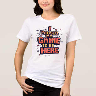 I Paused My Game To Be Here Funny Retro Pixel Game Tri-Blend Shirt