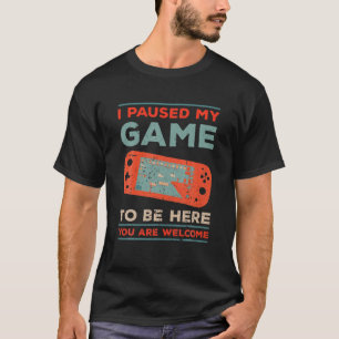 I Paused My Game To Be Here, Funny Retro Vintage V T-Shirt