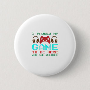 I Paused My Game To Be Here-Gamer-Gaming-Funny 6 Cm Round Badge