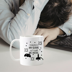 I paused my Game to be here, gamer humour Coffee Mug